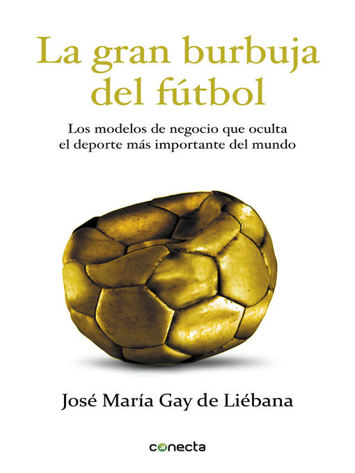 Title details for La gran burbuja del fútbol by José María Gay de Liébana - Wait list